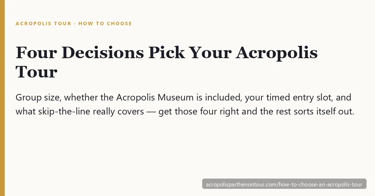 How to choose an Acropolis tour in Athens — comparing group, small-group, and private guided tours with and without the Acropolis Museum